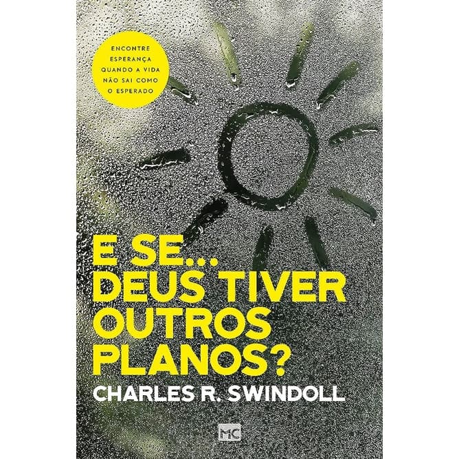 E se... Deus tiver outros planos? | Charles Swindoll