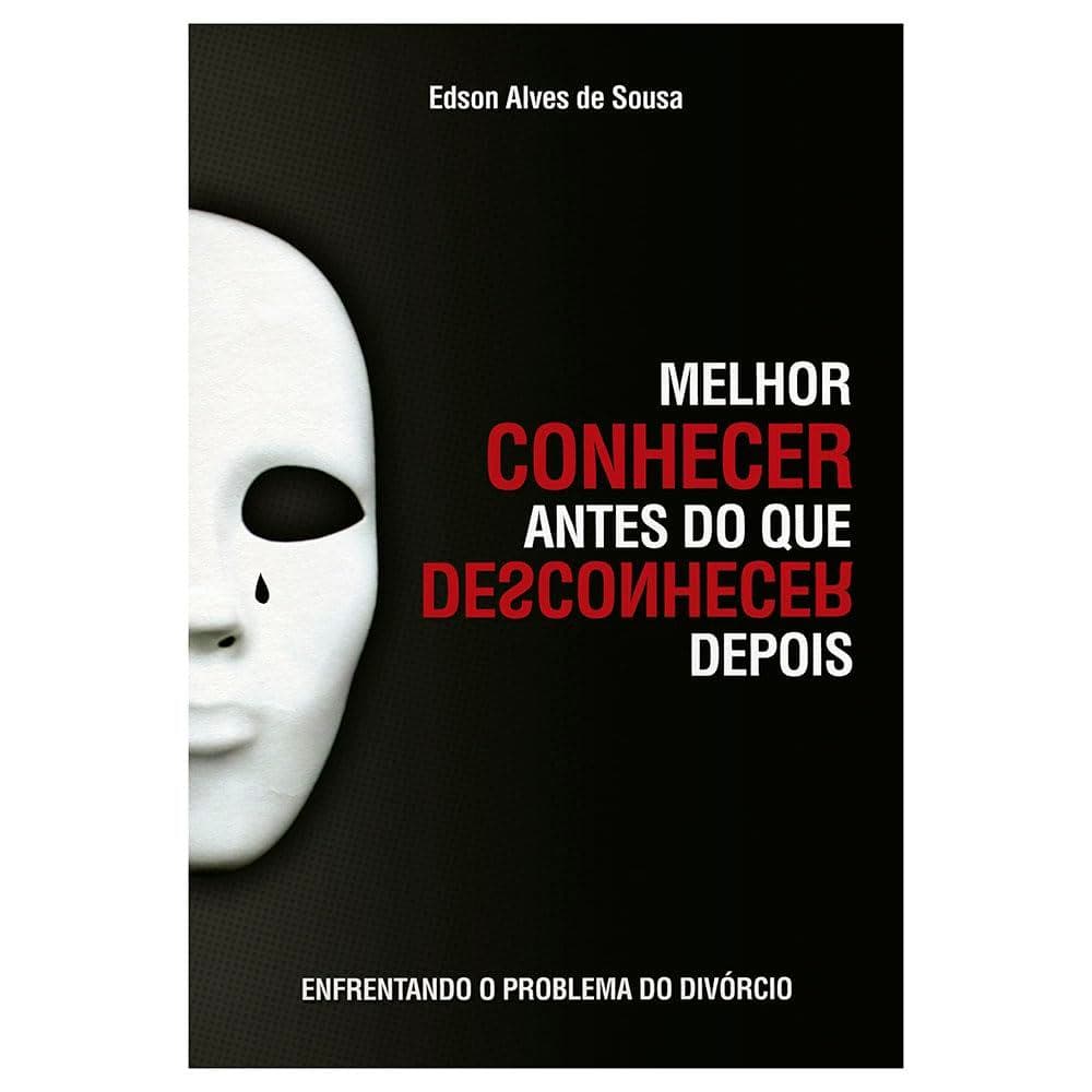 Melhor Conhecer Antes De Que Desconhecer Depois | Edson Alves De Souza